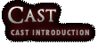 CAST  CAST INTRODUCTION